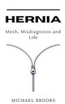 Hernia: Mesh, Misdiagnosis and Life