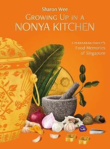 Growing Up in Nonya Kitchen (Revised Edition): A Peranakan Family Food Memories of Singapore
