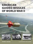 American Guided Missiles of World War II (New Vanguard Book 283)