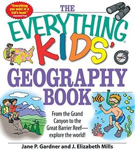 The Everything Kids' Geography Book: From the Grand Canyon to the Great Barrier Reef - explore the world!