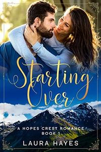 Starting Over: A Hopes Crest Christian Romance Book 1