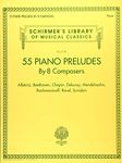 55 Piano Preludes by 8 Composers: Albeniz, Beethoven, Chopin, Debussy, Mendelssohn, Rachmaninoff, Ravel, Scriabin (Schirmer's Library of Musical Classics)