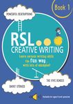 RSL Creative Writing, Book 1: KS2, KS3, 11 Plus & 13 Plus - Workbook For Ages 9 Upwards