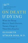 On Death and Dying: What the Dying 