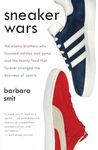 Sneaker Wars: The Enemy Brothers Who Founded Adidas and Puma and the Family Feud That Forever Changed the Business of Sports