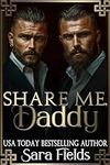 Share Me, Daddy: A Dark Irish Mafia Romance (Boston Kings Book 5)