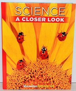 Science, A Closer Look Grade 1, Student Edition (ELEMENTARY SCIENCE CLOSER LOOK)