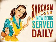 shawprint Sarcasm now being served daily funny RETRO METAL TIN WALL PLAQUE SIGN NOVELTY GIFT Home bar kitchen shed man cave (150MM X 200MM (6" X 8") (8" x 6")