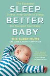 Sleep Better, Baby: The Essential Stress-Free Guide to Sleep for You and Your Baby