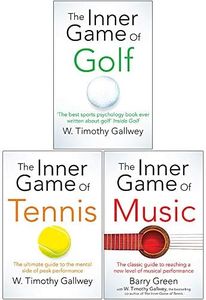 W Timothy Gallwey Collection 3 Books Set (The Inner Game of Golf, The Inner Game of Tennis, The Inner Game of Music)