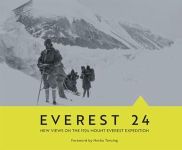 Everest 24: New Views on the 1924 Mount Everest Expedition