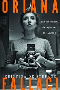 Oriana Fallaci: The Journalist, the Agitator, the Legend