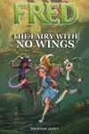 Fred: The Fairy With No Wings: 1 (FRED: The Fairy With No Wings - Bridge Between Decodable Readers and Chapter Books for Dyslexic or Intermediate Readers)