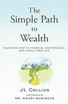 The Simple Path to Wealth: Your road map to financial independence and a rich, free life