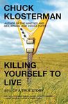 Killing Yourself to Live: 85% of a True Story