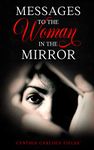 Messages To The Woman In The Mirror