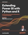 Extending Power BI with Python and R - Second Edition: Perform advanced analysis using the power of analytical languages