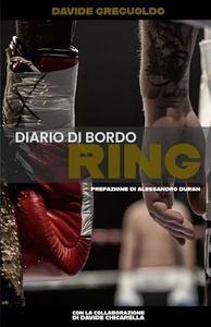 Diario di Bordo RING: Davide Greguoldo, l'ascesa di un coach di pugilato: gli inizi in un garage, i viaggi negli States, i titoli italiani, fino a raggiungere il sogno mondiale
