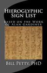 Hieroglyphic Sign List: Based on the Work of Alan Gardiner