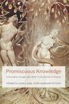 Promiscuous Knowledge: Information, Image, and Other Truth Games in History