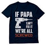 If Papa Can't Fix It We're All Screwed Shirt Funny Gifts for Dads Fathers Day T-Shirt Dad Jokes Shirts for Men Medium Navy