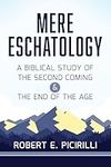 Mere Eschatology: A Biblical Study 