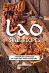 Lao Style Recipes: A Complete Cookbook of Tempting Asian Dish Ideas!