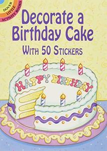 Decorate a Birthday Cake: With 50 Stickers