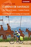 Cycling the Camino de Santiago: The Way of St James - Camino Frances (Cicerone Cycling Guides)