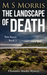 The Landscape of Death: A Yorkshire Murder Mystery: 1 (DCI Tom Raven Crime Thrillers)