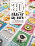 3D Granny Squares: 100 crochet patterns for pop-up granny squares