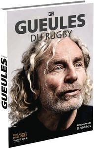 Gueules du Rugby, Tome 2 de la Quadrilogie "2023 Joueurs pour 2023", Livre avec Plus de 400 Portraits et Interviews Exclusives de Légendes du Rugby Français