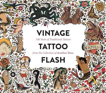 Vintage Tattoo Flash: 100 Years of Traditional Tattoos from the Collection Jonathan Shaw: 100 Years of Traditional Tattoos from the Collection of Jonathan Shaw