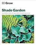 Grow Shade Garden: Essential Know-how and Expert Advice for Gardening Success