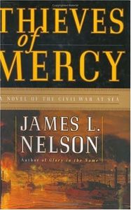 Thieves of Mercy : A Novel of the Civil War at Sea