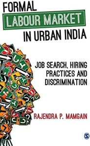 Formal Labour Market in Urban India: Job Search, Hiring Practices and Discrimination