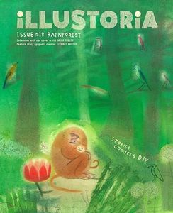 Illustoria: For Creative Kids and Their Grownups: Issue #18: Rainforest: Stories, Comics, DIY