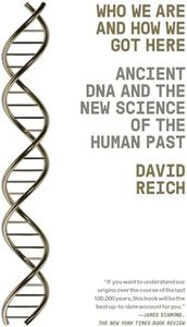 Who We Are and How We Got Here: Ancient DNA and the New Science of the Human Past