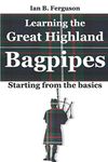 Learning the Great Highland Bagpipes: Starting from the basics