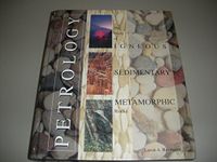 Petrology: The Study of Igneous, Sedimentary and Metamorphic Rocks