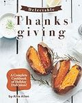 Delectable Thanksgiving Recipes: A 