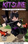 Kitsune the Minecraft Ninja: A middle-grade adventure story set in a world of ninjas, magic, and martial arts