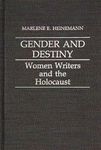 Gender and Destiny: Women Writers and the Holocaust: 72 (Contributions in Women's Studies)