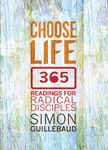 Choose Life: 365 readings for radical disciples