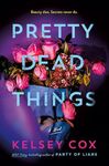 Pretty Dead Things: A Novel
