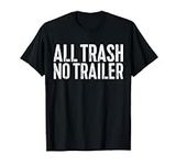 All Trash No Trailer T-Shirt Rednec