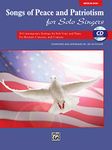 Songs of Peace and Patriotism for Solo Singers: 10 Contemporary Settings for Solo Voice and Piano for Recitals, Concerts, and Contests: Medium High