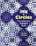 Sewing in Circles Easy Machine Applique Quilts