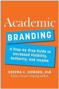 Academic Branding: A Step-by-Step Guide to Increased Visibility, Authority, and Income
