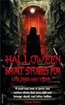 Halloween Short Stories for Children and Teens: A must-read book of horror and mystery stories that every child and teenager should read before bedtime